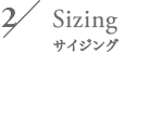 2/ Sizing サイジング